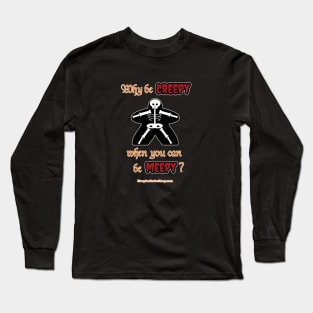 Why be Creepy? black Long Sleeve T-Shirt